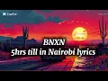 BnXn _ 5 hours in Nairobi  official lyric video @BnxnTYE @NairobiChronicles