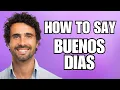 How To Pronounce Buenos Dias Correctly
