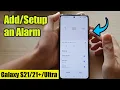 Galaxy S21/Ultra/Plus: How to Add/Setup an Alarm