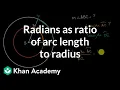 Radians as ratio of arc length to radius Circles High school geometry Khan Academy