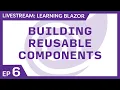 Learning Blazor Live - Build Reusable Components with Blazor