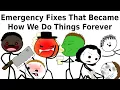 Emergency Fixes That Became How We Do Things Forever