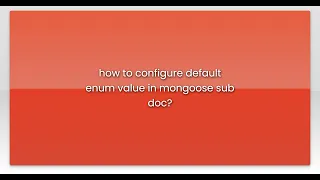 how to configure default enum value in mongoose sub doc