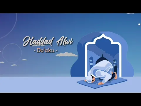 Download MP3 Haddad Alwi - Do'aku (Official Lyric Video)