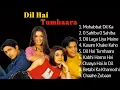 Download Lagu ||Dil hai tumahaara movie all song||Arjun Rampal||mahima chaudhry||preity zinta||movie jukebox||