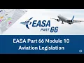 EASA Part 66 Module 10 Aviation Legislation Simplified Guide