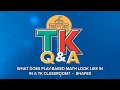 TK Q A - What Does Play-Based Math Look Like in a TK Classroom Shapes