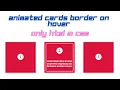 How to make animated cards border on hover Only Html And Css No Javascript