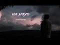 Na Jaiyo - Preet sironi | Saare ehsaas reh gaye | New hariyanvi song |