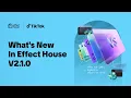 What s New in Effect House V 2 1 0