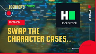 Swap the character cases of a string in python in 3 ways easy hackerrank solution
