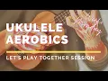 Ukulele Aerobics Let s Play Together Week 04 Monday