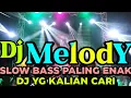 Download Lagu DJ MELODY SLOW BASS PALING ENAK YANG KALIAN CARI