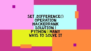 SET DIFFERENCE OPERATION HACKERRANK SOLUTION PYTHON MANY WAYS TO SOLVE IT