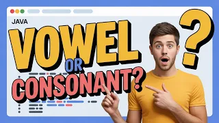 Is it a Vowel or Consonant Simple Java Program Explained