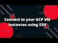 Google Cloud Platform GCP Tutorial Connect to your GCP VM instances using SSH