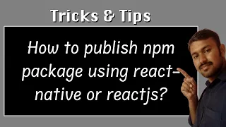 How to publish npm package using react native or reactjs