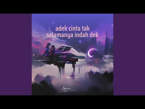 Download MP3 Adek Cinta Tak Selamanya Indah Dek