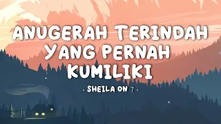 Download Sheila On 7 - Anugerah Terindah Yang Pernah Kumiliki || Lirik Video MP3