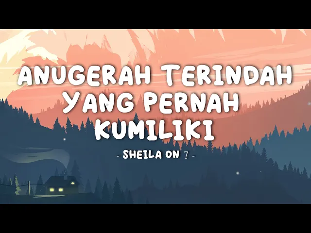 Download MP3 Sheila On 7 - Anugerah Terindah Yang Pernah Kumiliki || Lirik Video