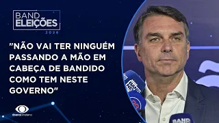 Flávio: 'Não terá ninguém passando mão em cabeça de bandido como neste governo'