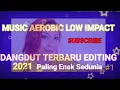Music Aerobic LOW IMPACT | Lagu Dangdut Terbaru Editing 2021 | Lagu Paling Enak Sedunia #1