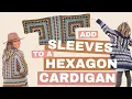 How to Add Sleeves to a Crochet Hexagon Cardigan CAMPFIRE CARDIGAN