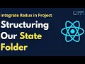 Structuring Redux State Folder - 03 Redux Tutorial