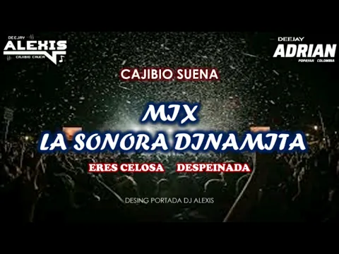 Download MP3 Mix La Sonora Dinamita ✖️ Eres Celosa ✖️ Despeinada ✖️ Dj Alexis Ft Dj Adrian
