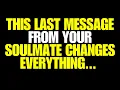 Download Lagu Angels Say This Last Message From Your Soulmate Changes Everything…