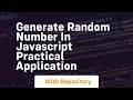 Generate random number in javascript practical application