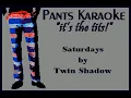 Twin Shadow feat. HAIM - Saturdays [karaoke]