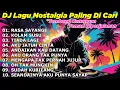 Download Lagu DJ LAGU NOSTALGIA PALING DICARI Lagu Kenangan Cocok Di Perjalanan RASA SAYANGE