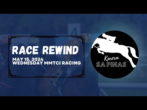 Download MP3 RACE REWIND | MAY 15, 2024 | WEDNESDAY MMTCI RACING | Karera Sa Pinas