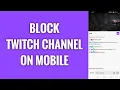 How To Block A Twitch Channel On Mobile