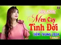 MEN CAY TÌNH ĐỜI ❤  Hay Nhứt Nhói | Nghe Tới Đâu Nhói ❤ Tới Đó | Diễm Trang 🥰