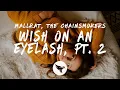 Mallrat The Chainsmokers - Wish On An Eyelash Pt 2
