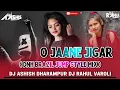 Download Lagu o jaane jigar - ye hai jalwa | brazil jump style remix  | dj ashish dharampur dj rahul varoli