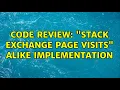 Code Review Stack Exchange page visits alike implementation