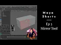 Maya Shorts Ep 3 Mirror Tool