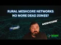 Rural MeshCore Networks No More Dead Zones