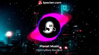 planet music dj 2mybass boosted