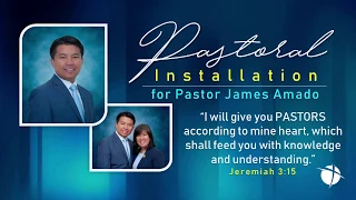 Pastoral Installation Service for Pastor James Amado