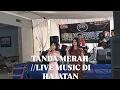 Lagu TANDA MERAH//LIVE MUSIC DI HAJATAN 