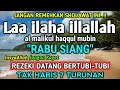 Download Lagu BERKAH SHOLAWAT BERJUTA MANFAAT - Laa ilaha illallah al malikul haqqul mubin