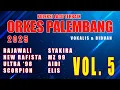 Lagu VOL 5 // KOLEKSI LAGU- LAGU TERBAIK SEPANJANG MASA ORKES MUSIK PALEMBANG