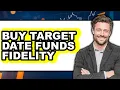 How to Buy Target Date Funds Fidelity UPDATED
