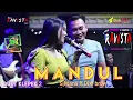 Download Lagu MANDUL - SILVIANA ft Dhe Brow - New RAVISTA musik official - live kendal
