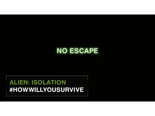 Alien: Isolation #HowWillYouSurvive - No Escape [INT]