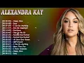 Alexandra Kay Best Songs Playlist 2026 💿 Greatest Hits Mix – I Kinda Don’t, All I’ve Ever Known